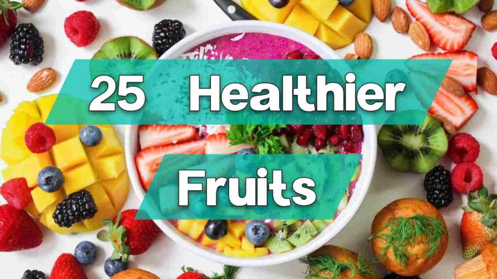 25 Healthier fruit