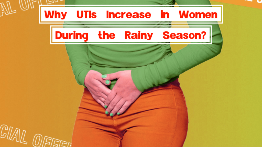 Why UTIs Increase in Women During the Rainy Season